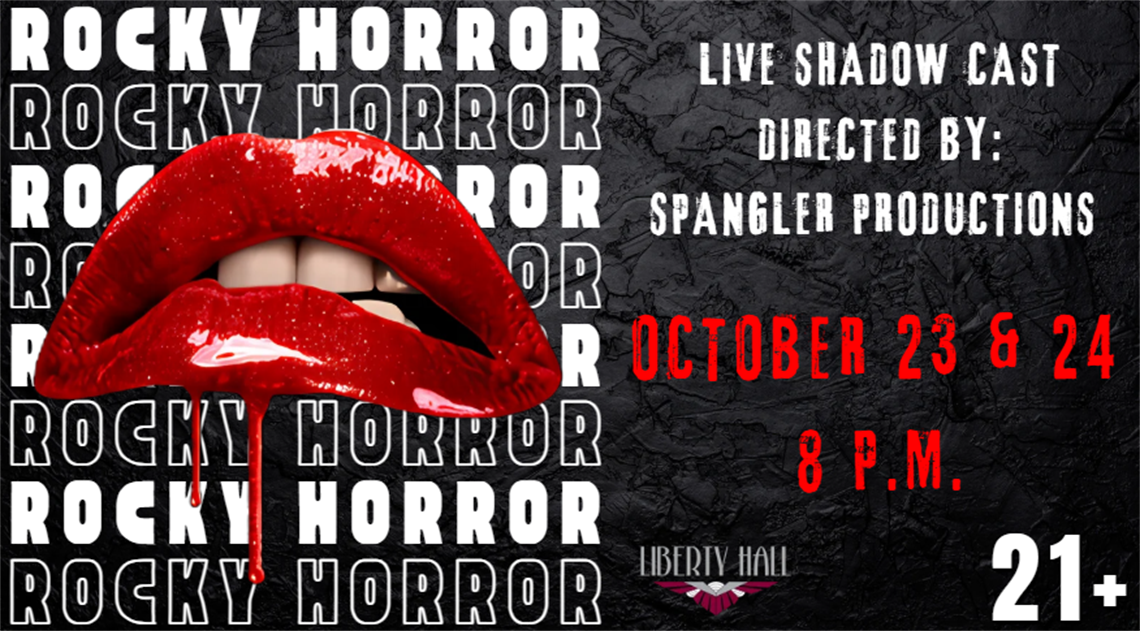 Promotional graphic for a live Rocky Horror Picture Show shadow cast on October 23 and 24 at 8 p.m. The graphic features large red lips over a black-and-white Rocky Horror pattern, with text reading “Live Shadow Cast,” “Directed by Spangler Productions,” “21+,” and Liberty Hall branding.